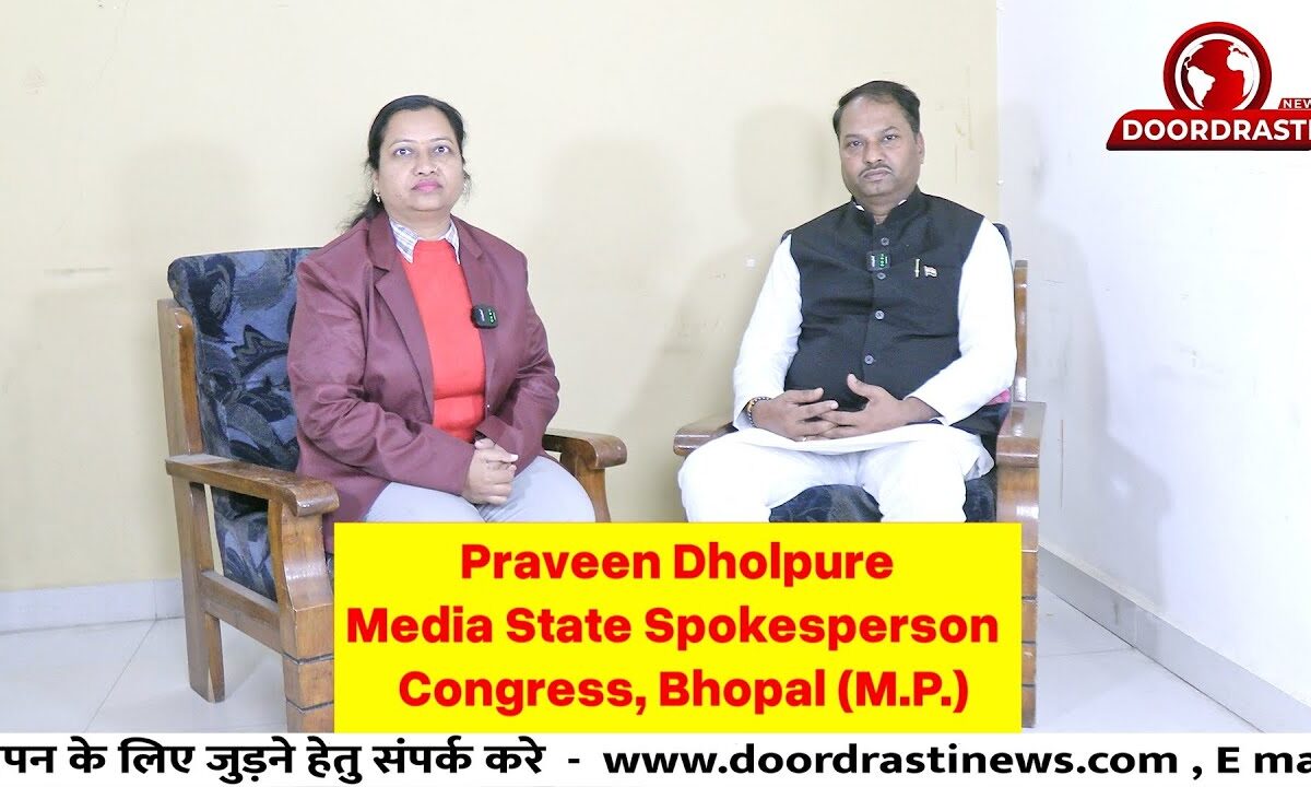 Praveen Dholpure Media State Spokesperson Congress, Bhopal (M.P.)