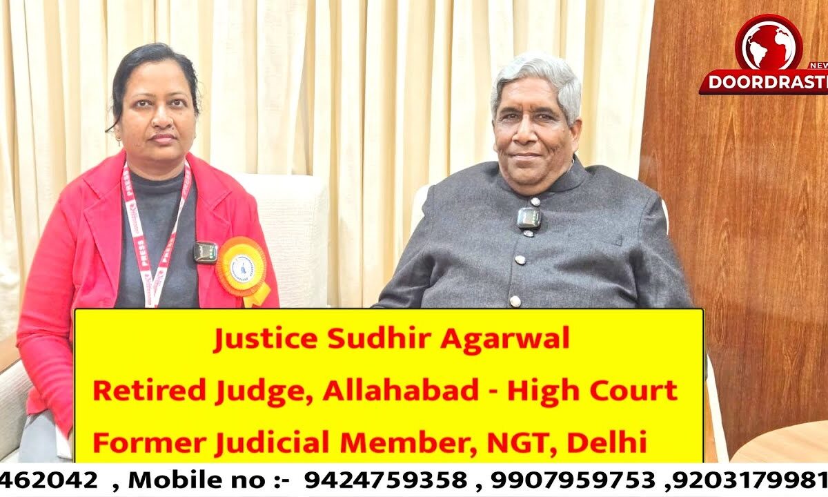 Justice Sudhir Agarwal – Retired Judge, Allahabad – High Court Former Judicial Member, NGT, Delhi