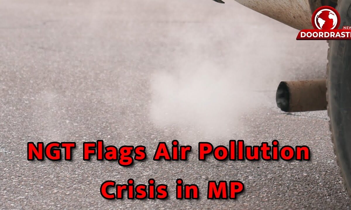 NGT Flags Air Pollution Crisis in MP